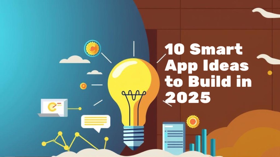 10 App Ideas Worth Building in 2025